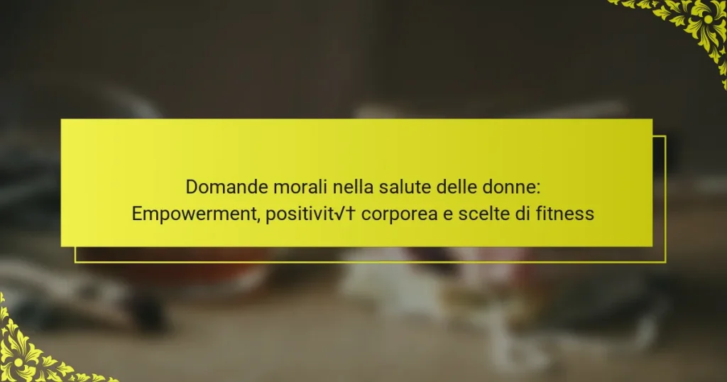 Domande morali nella salute delle donne: Empowerment, positività corporea e scelte di fitness
