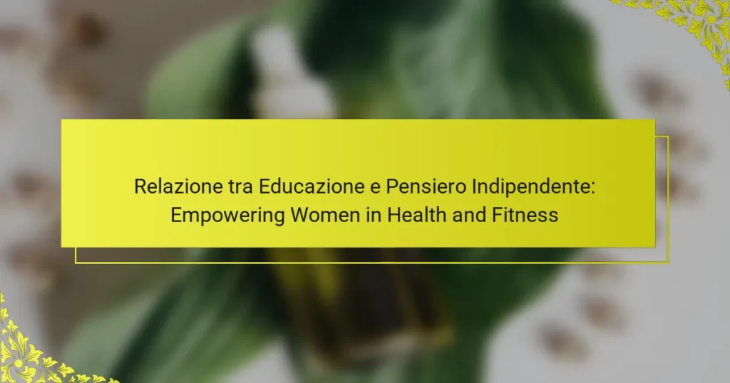 Relazione tra Educazione e Pensiero Indipendente: Empowering Women in Health and Fitness