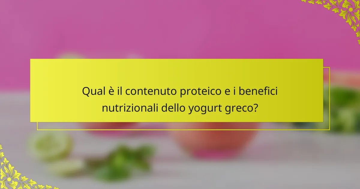 Qual è il contenuto proteico e i benefici nutrizionali dello yogurt greco?