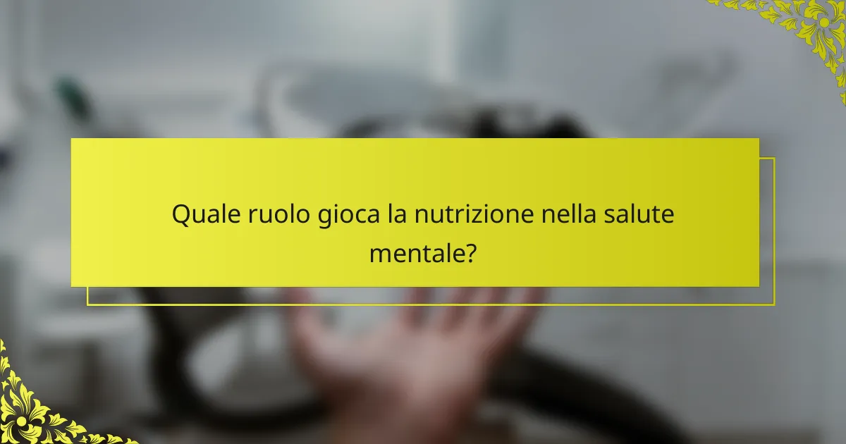 Quale ruolo gioca la nutrizione nella salute mentale?