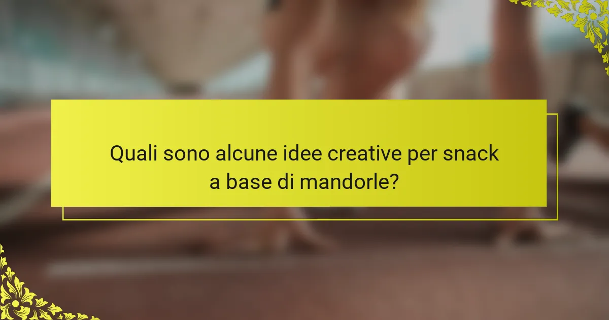 Quali sono alcune idee creative per snack a base di mandorle?