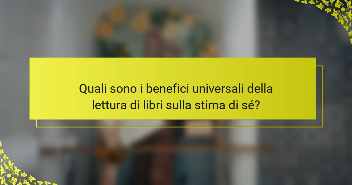 Quali sono i benefici universali della lettura di libri sulla stima di sé?