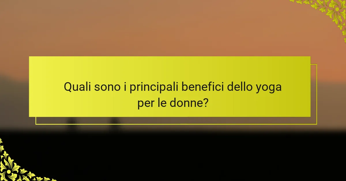 Quali sono i principali benefici dello yoga per le donne?