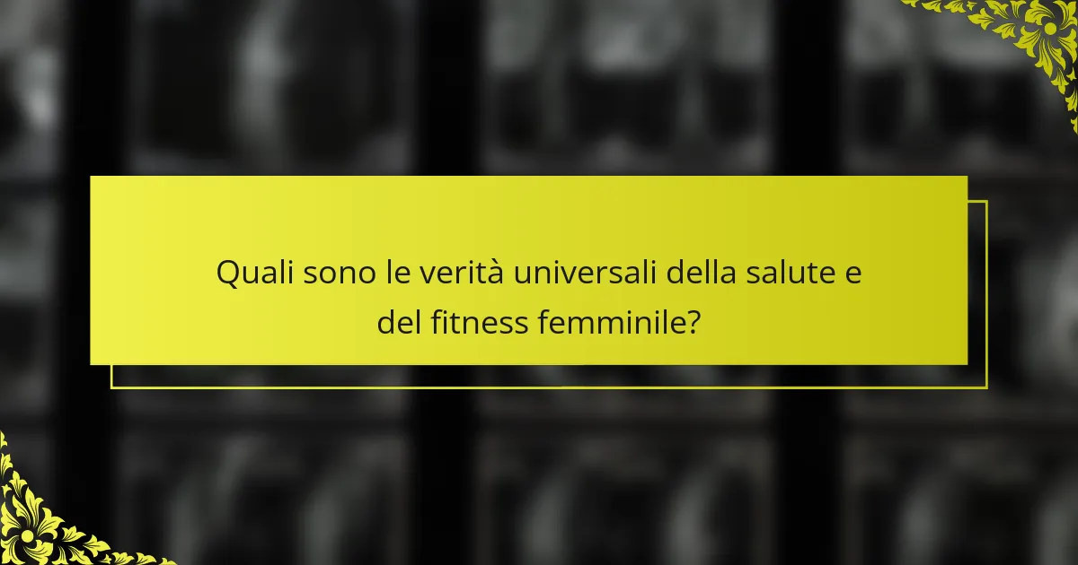 Quali sono le verità universali della salute e del fitness femminile?
