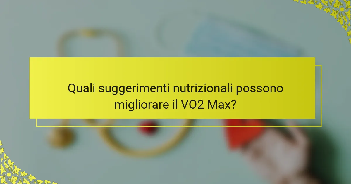Quali suggerimenti nutrizionali possono migliorare il VO2 Max?