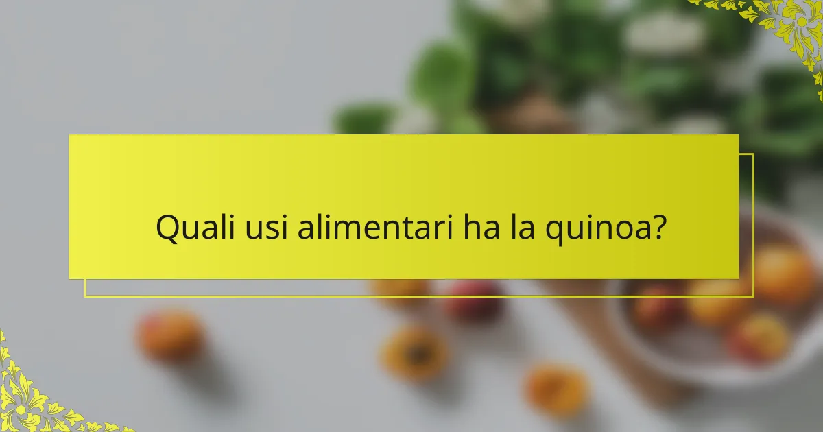 Quali usi alimentari ha la quinoa?